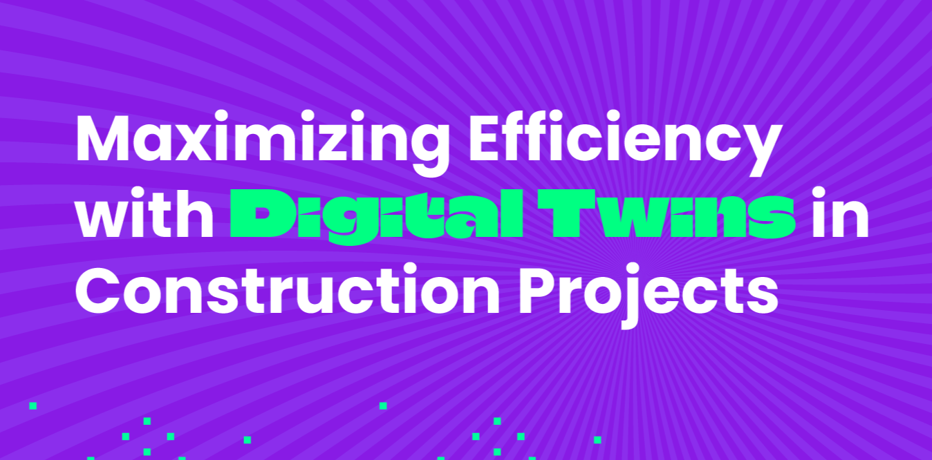 Maximizing Efficiency with Digital Twins in Projects